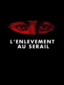 L'Enlèvement au sérail