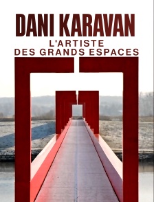 Dani Karavan : l'artiste des grands espaces