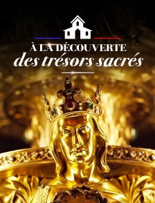 A la découverte des trésors sacrés, la France en héritage
