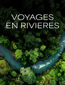 Voyages en rivières