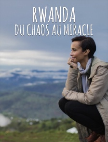 Rwanda : du chaos au miracle
