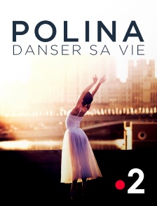 France 2 - Polina : danser sa vie