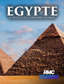 RMC Découverte - Egypte : le mystère de la dernière pyramide