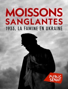 Public Sénat - Moissons sanglantes - 1933, la famine en Ukraine