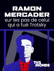 TV5MONDE - Ramón Mercader, sur les pas de celui qui a tué Trotsky