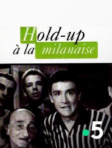 France 5 - Hold-up à la milanaise