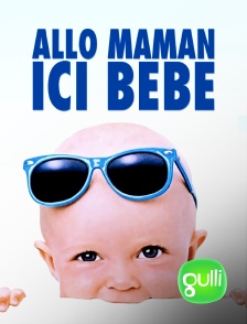 Gulli - Allô maman, ici bébé