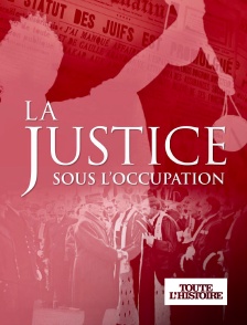 Toute l'Histoire - La justice sous l'occupation