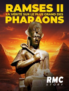 RMC Story - Ramsès II : la vérité sur le plus grand des pharaons