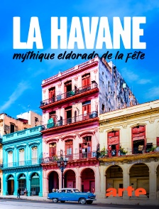 Arte - La Havane, mythique eldorado de la fête