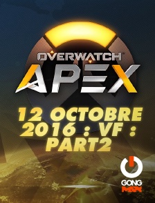 Apex League Overwatch : 12 Octobre 2016 : Vf : Part2