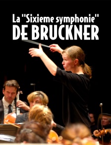 La "Sixième symphonie" de Bruckner