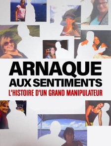 Arnaque aux sentiments : l'histoire d'un grand manipulateur