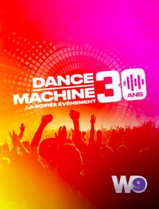 W9 - Dance Machine, 30 ans : la soirée événement