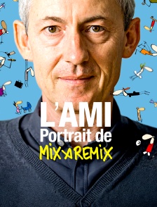 L'ami, portrait de Mix & Remix