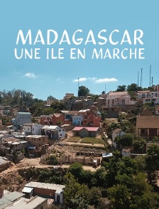 Madagascar, une île en marche