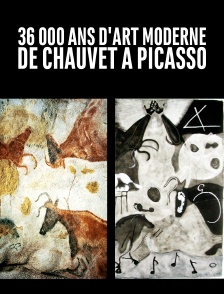 36 000 ans d'art moderne, de Chauvet à Picasso