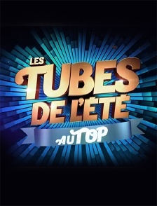 Les tubes de l'été au top