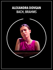 Alexandra Dovgan: Bach, Brahms