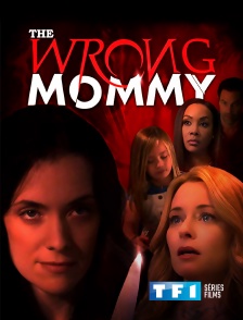 TF1 Séries Films - The Wrong Mommy