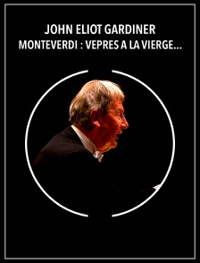 John Eliot Gardiner - Monteverdi : Vêpres à la Vierge - Versailles