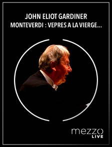 Mezzo Live HD - John Eliot Gardiner - Monteverdi : Vêpres à la Vierge - Versailles