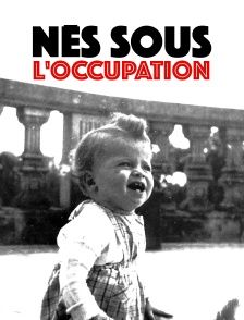 Nés sous l'occupation : des bébés pour la France
