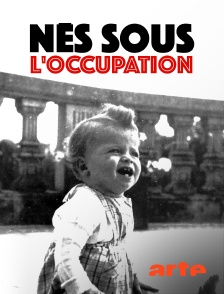 Arte - Nés sous l'occupation : des bébés pour la France