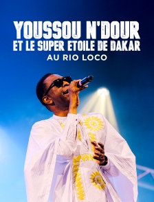 Youssou N'Dour et le Super Etoile de Dakar au Rio Loco