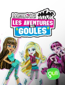 Gulli - Monster High : Les Aventures des Goules