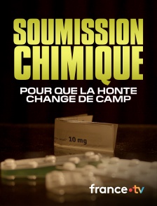 france.tv - Soumission chimique : pour que la honte change de camp