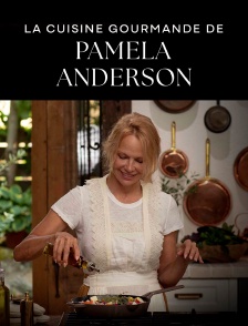 La cuisine gourmande de Pamela Anderson