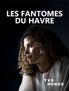 TV5MONDE - Les fantômes du Havre