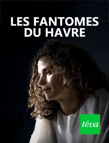 Téva - Les fantômes du Havre