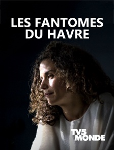 TV5MONDE - Les fantômes du Havre