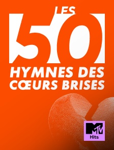 MTV Hits - Les 50 hymnes des cœurs brisés
