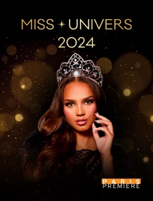 Paris Première - Miss Univers 2024