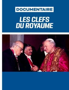 Les clefs du Royaume, de Jean-Paul II à Benoît XVI