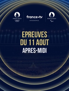 Paris 2024 - Epreuves du 11 août : Session d'après-midi