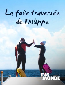 TV5MONDE - La folle traversée de Philippe