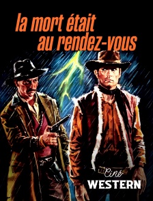 Ciné Western - La mort était au rendez-vous