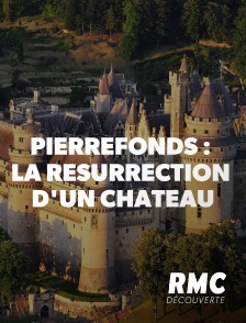 Pierrefonds : La résurrection d'un château