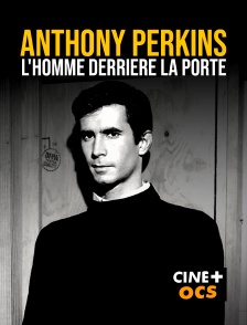 CINÉ Cinéma - Anthony Perkins, l'homme derrière la porte