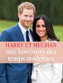 Harry et Meghan : une love story des temps modernes