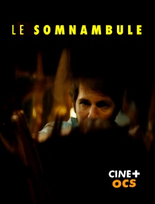 CINÉ Cinéma - Le Somnambule en replay