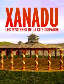 Xanadu, les mystères de la cité disparue