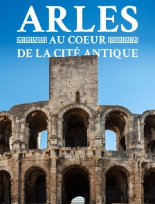 Arles : au coeur de la cité antique