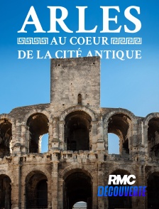 RMC Découverte - Arles : au coeur de la cité antique