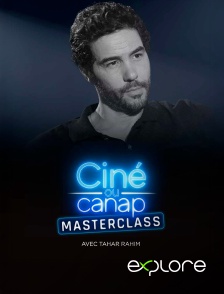 EXPLORE - Ciné ou canap - masterclass avec Tahar Rahim en replay