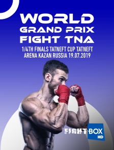 World Grand Prix Fight TNA, 1/4th finals, TATNEFT CUP, Tatneft Arena, Kazan, Russia, 19.07.2019